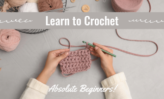 Learn to Crochet for Absolute Beginners